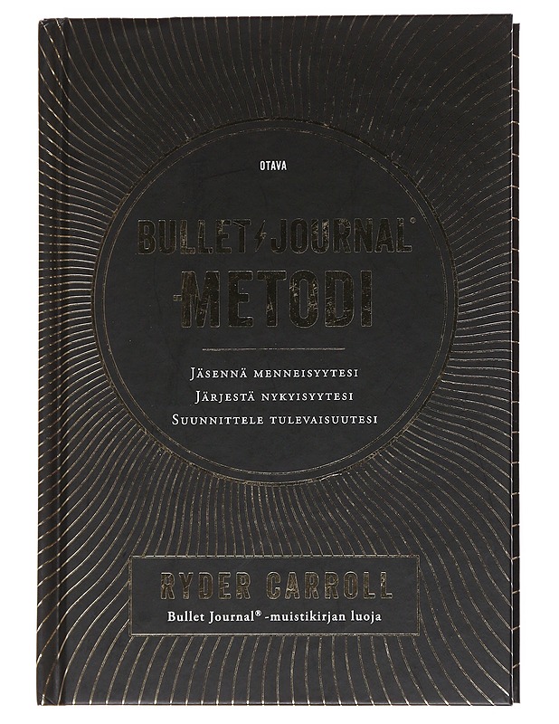 Bullet Journal -metodi / jäsennä menneisyytesi, järjestä nykyisyytesi, suunnittele tulevaisuutesi - Carroll, Ryder - Kaunokirjallisuus - 10105557236 - 0
