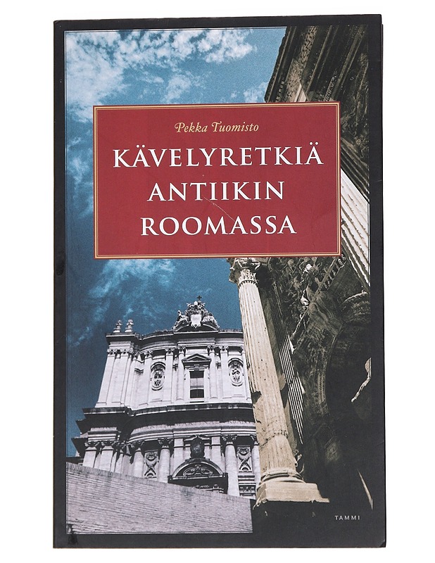 Kävelyretkiä antiikin Roomassa - Tuomisto, Pekka - Harrastekirjat - 10105557241 - 0