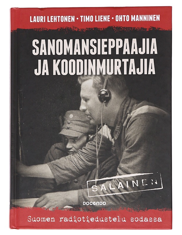 Sanomansieppaajia ja koodinmurtajia : Suomen radiotiedustelu sodassa - Lehtonen, Lauri - Historiakirjat - 10105557259 - 0
