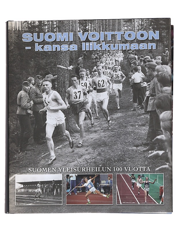 Suomi voittoon - kansa liikkumaan : Suomen yleisurheilun 100 vuotta - Martiskainen, Seppo - Historiakirjat - 10105557268 - 0