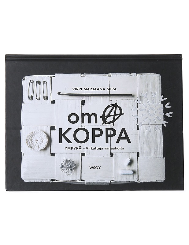 Oma koppa : ympyrä - virkattuja variaatioita - Siira, Virpi Marjaana - Tietokirjat ja oppaat - 10105557294 - 0