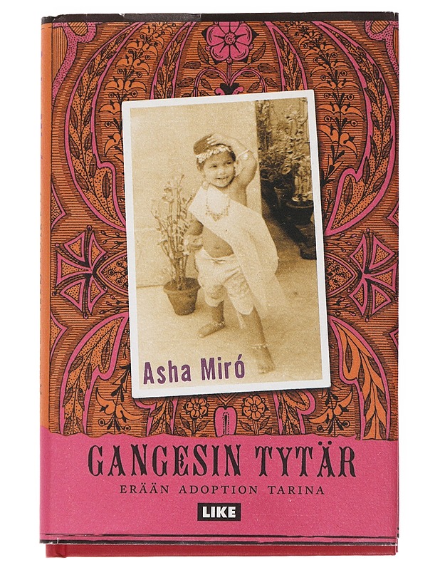 Gangesin tytär / erään adoption tarina - Miró, Asha - Elämäkerrat ja muistelmat - 10105557296 - 0