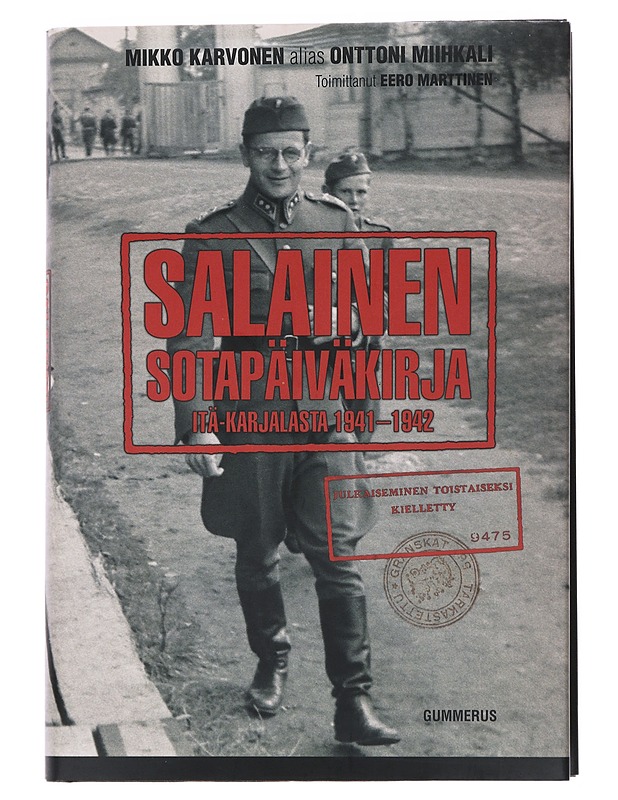Salainen sotapäiväkirja Itä-Karjalasta 1941-1942 - Miihkali, Onttoni - Elämäkerrat ja muistelmat - 10105557329 - 0