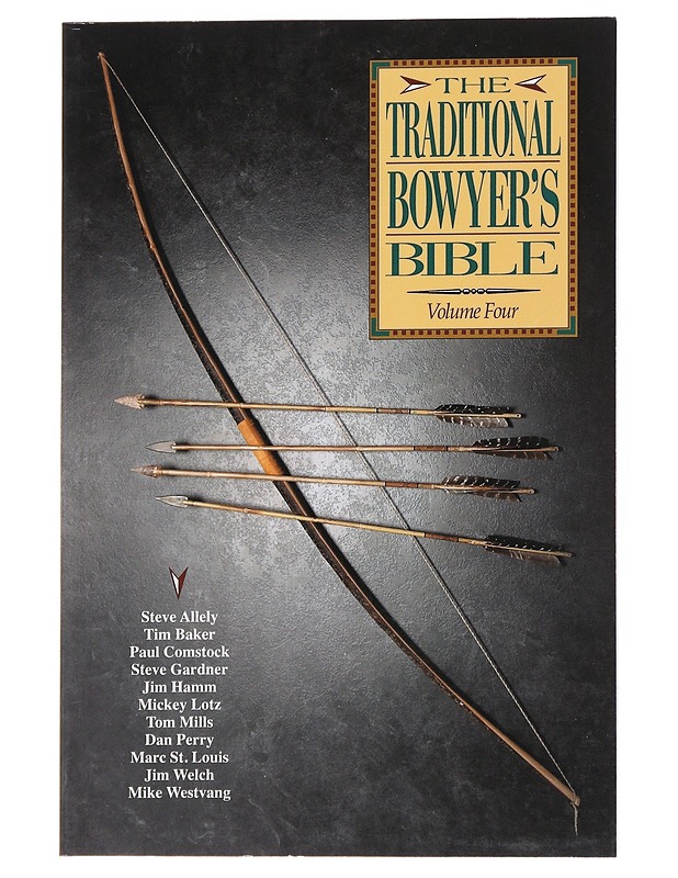 The traditional bowyer's bible. Volume 4 - Steve Allely - Tietokirjat ja oppaat - 10105557361 - 0