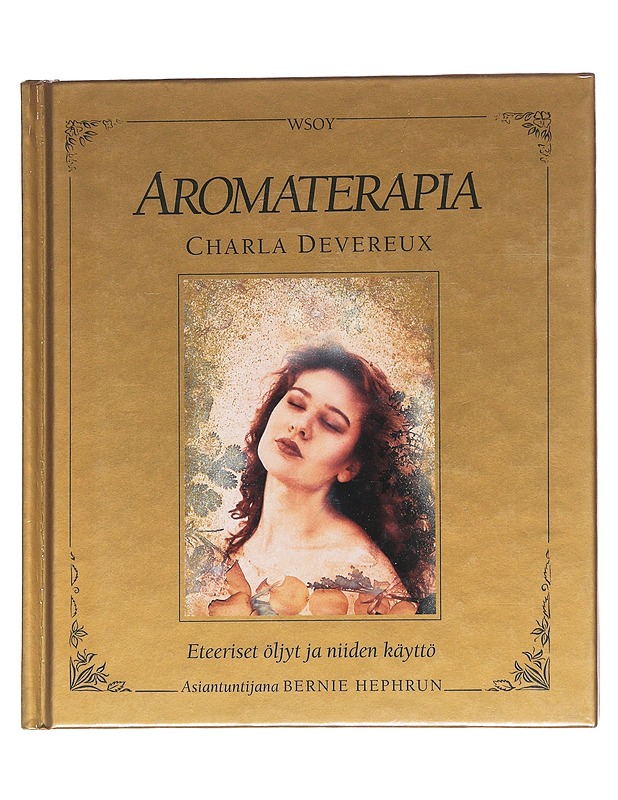 Aromaterapia : eteeriset öljytja niiden käyttö - Charla Devereux - Kirja lahjaksi - 10105557392 - 0