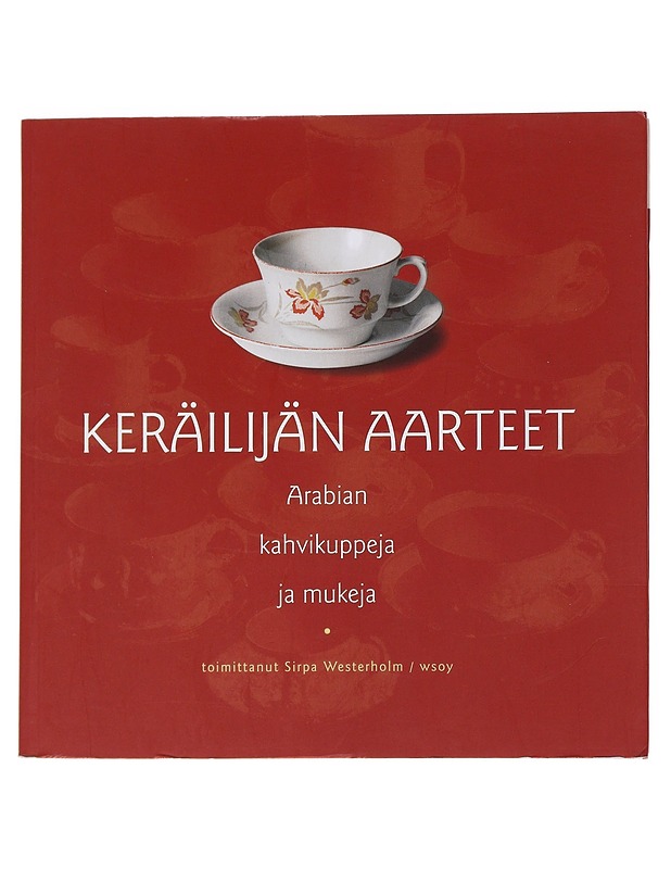 Arabian kahvikuppeja ja mukeja - Sirpa Westerholm - Historiakirjat - 10105557388 - 0