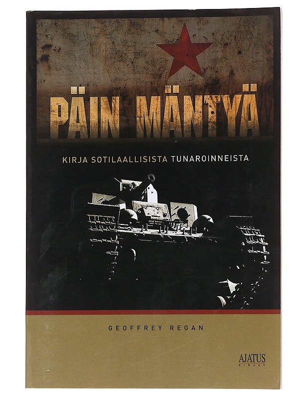 Päin mäntyä / kirja sotilaallisista tunaroinneista - Regan, Geoffrey - Historiakirjat - 10105557429 - 0