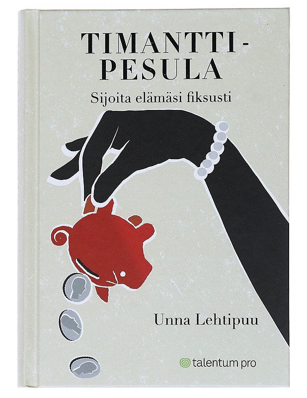 Timanttipesula : sijoita elämäsi fiksusti - Unna Lehtipuu - Tietokirjat ja oppaat - 10105557493 - 0