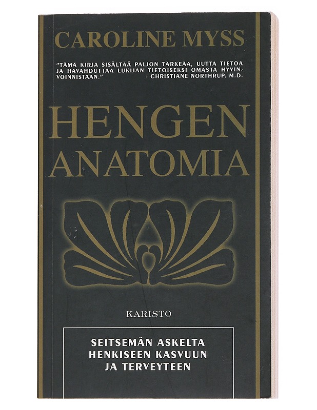 Hengen anatomia / seitsemän askelta henkiseen kasvuun ja terveyteen - Myss, Caroline - Tietokirjat ja oppaat - 10105557497 - 0