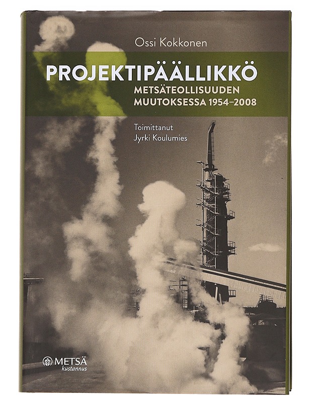 Projektipäällikkö / metsäteollisuuden muutoksessa 1954-2008 - Kokkonen, Ossi - Elämäkerrat ja muistelmat - 10105557513 - 0