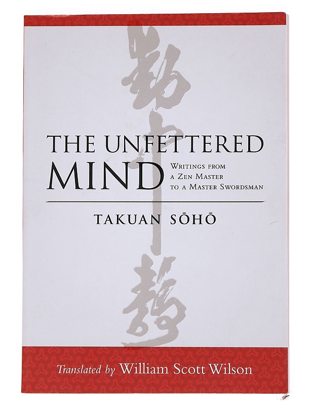 The unfettered mind : writings from a zen master to a master swordsman - Takuan S?h? - Romaanit ja novellit - 10105557541 - 0