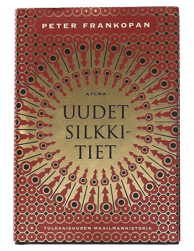 Uudet silkkitiet : tulevaisuuden maailmanhistoria - Frankopan, Peter - Romaanit ja novellit - 10105557593 - 0