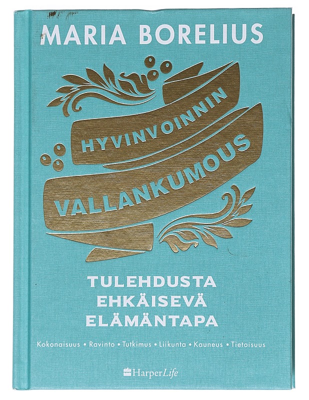 Hyvinvoinnin vallankumous / tulehdusta ehkäisevä elämäntapa : kokonaisuus, ravinto, tutkimus, liikunta, kauneus, tietoisuus - Borelius, Maria - Tietokirjat ja oppaat - 10105557602 - 0