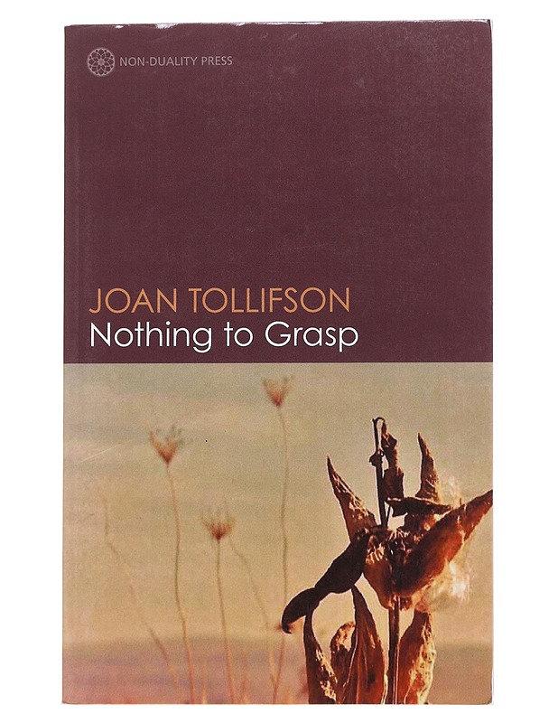 Nothing to Grasp - Tollifson, Joan - Tietokirjat ja oppaat - 10105557604 - 0