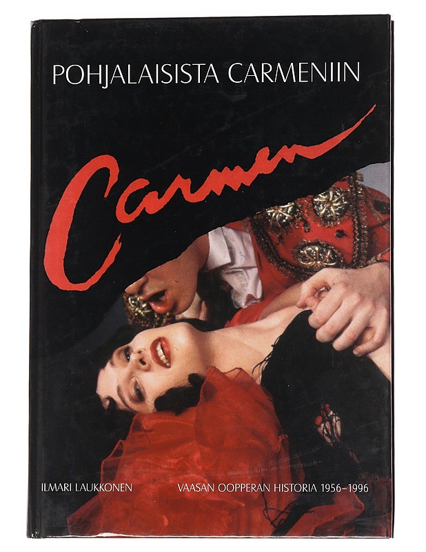 Pohjalaisista Carmeniin : Vaasan oopperan historia 1956-1996 - Ilmari Laukkonen - Historiakirjat - 10105557672 - 0