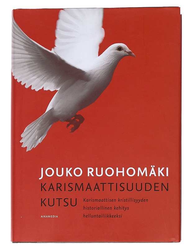 Karismaattisuuden kutsu / karismaattisen kristillisyyden historiallinen kehitys helluntailiikkeeksi - Jouko Ruohomäki - Historiakirjat - 10105557674 - 0