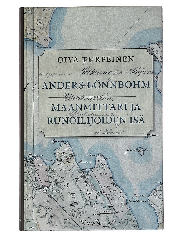 Anders Lönnbohm / maanmittari ja runoilijoiden isä - Turpeinen, Oiva - Elämäkerrat ja muistelmat - 10105557678 - 0