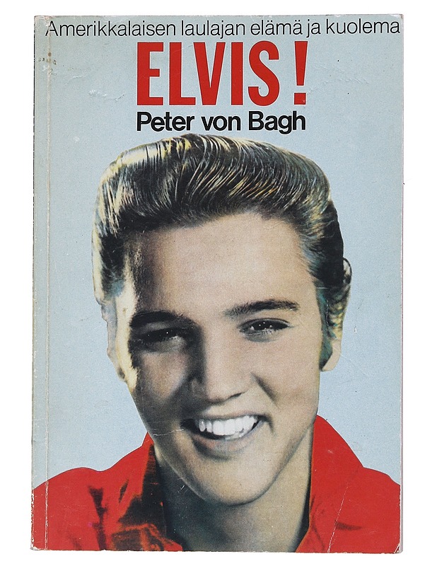 Elvis! - von Bagh, Peter - Elämäkerrat ja muistelmat - 10105557722 - 0