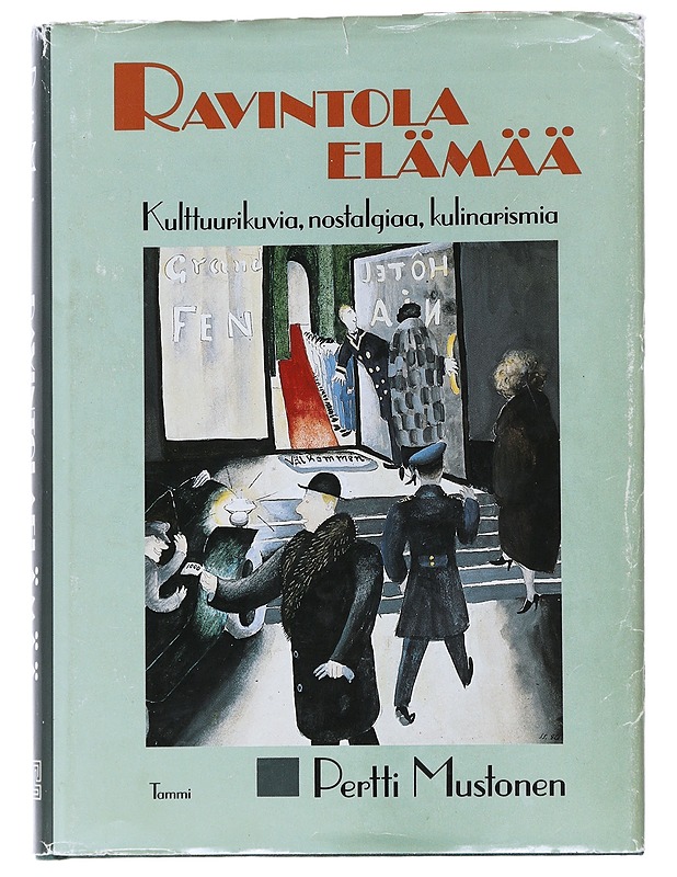 Ravintolaelämää : kulttuurikuvia, nostalgiaa, kulinarismia - Pertti Mustonen - Historiakirjat - 10105557732 - 0