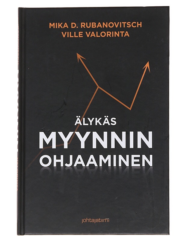Älykäs myynnin ohjaaminen - Rubanovitsch, Mika D. - Tietokirjat ja oppaat - 10105557741 - 0
