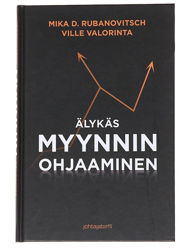 Älykäs myynnin ohjaaminen - Rubanovitsch, Mika D. - Tietokirjat ja oppaat - 10105557749 - 0