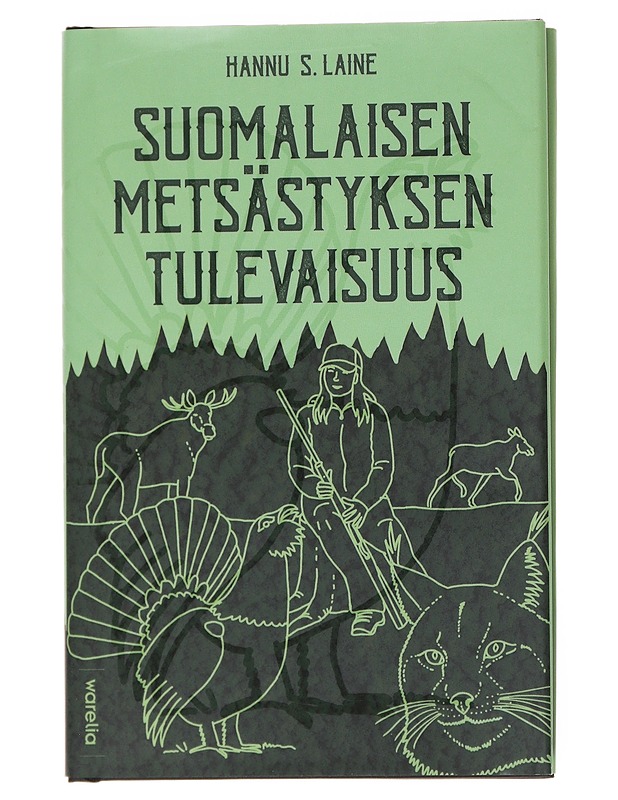 Suomalaisen metsästyksen tulevaisuus - Hannu S. Laine - Romaanit ja novellit - 10105557789 - 0