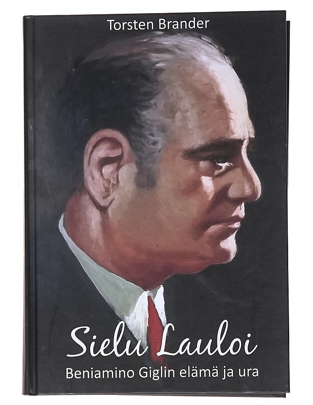 Sielu lauloi / Beniamino Giglin ura ja elämä - Torsten Brander - Elämäkerrat ja muistelmat - 10105557826 - 0