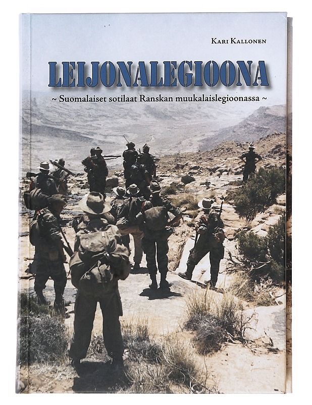 Leijonalegioona / suomalaiset sotilaat Ranskan muukalaislegioonassa - Kari Kallonen - Elämäkerrat ja muistelmat - 10105557895 - 0