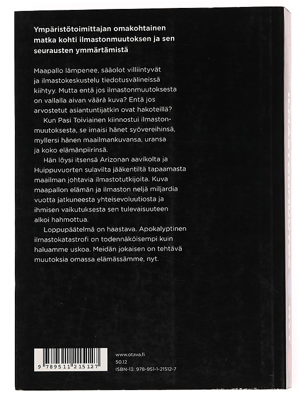 Ilmastonmuutos. Nyt. : muistiinpanoja maailmanlopusta - Toiviainen, Pasi - Tietokirjat - 10105557923 - 1