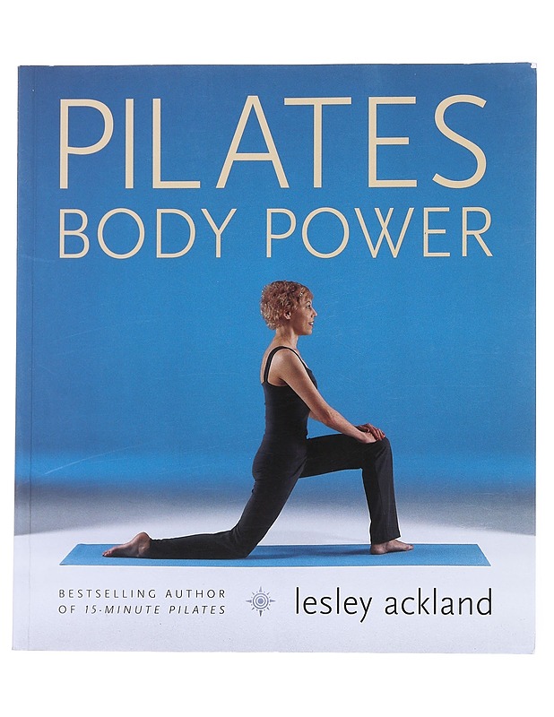 Pilates body power : Reshape your body & transform your life - Ackland, Lesley - Tietokirjat ja oppaat - 10105557926 - 0