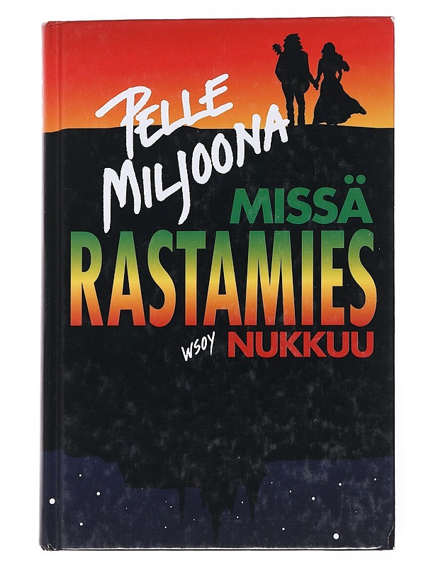 Missä rastamies nukkuu - Pelle Miljoona - Romaanit ja novellit - 10105557928 - 0