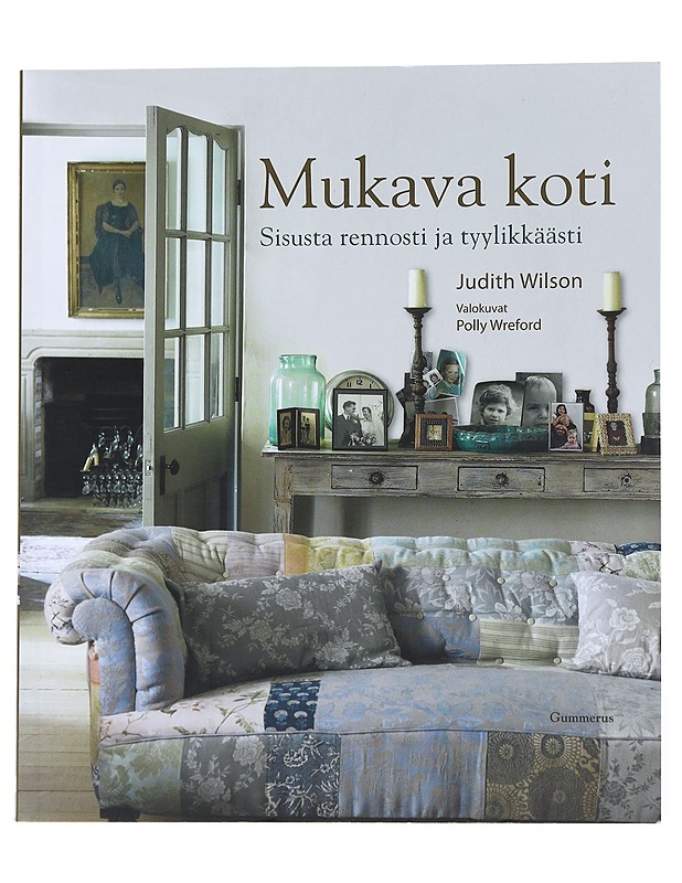 Mukava koti: sisusta rennosti ja tyylikkäästi - Wilson, Judith - Kirja lahjaksi - 10105557967 - 0