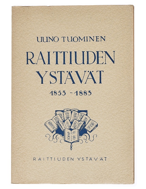 Raittiuden ystävät 1853-1883 - Tuominen, Uuno - Tietokirjat ja oppaat - 10105558105 - 0