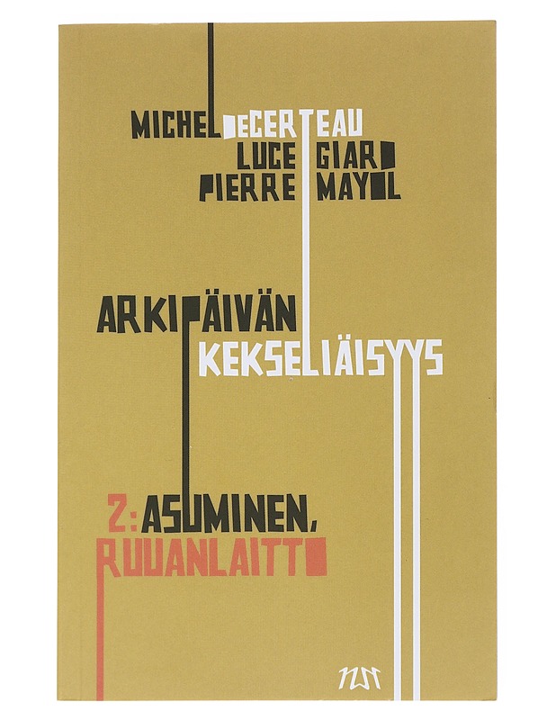 Arkipäivän kekseliäisyys. 2, Asuminen, ruuanlaitto - Certeau, Michel de - Tietokirjat ja oppaat - 10105558141 - 0