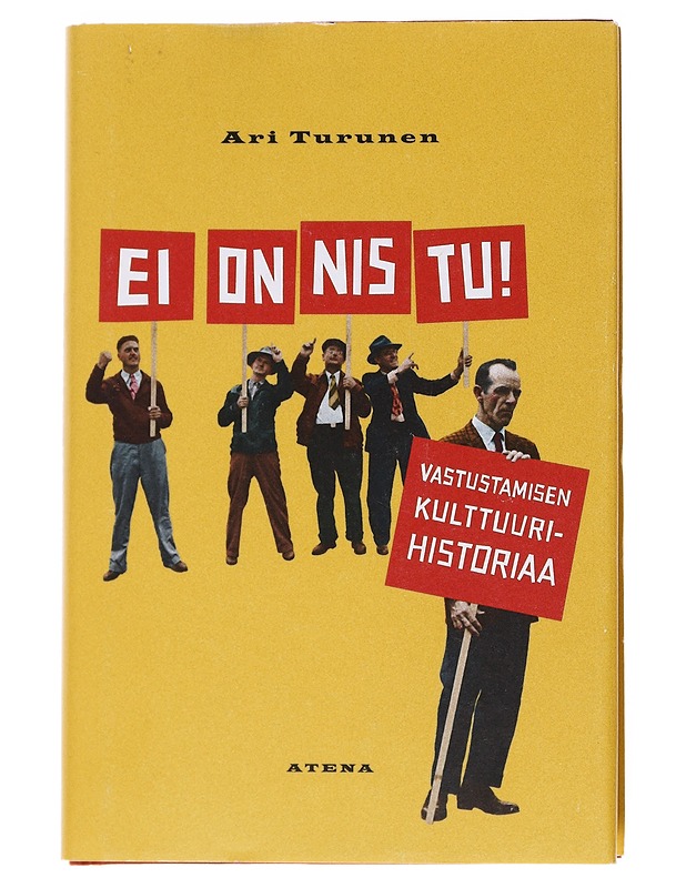 Ei onnistu! : vastustamisen kulttuurihistoriaa - Ari Turunen - Historiakirjat - 10105558179 - 0