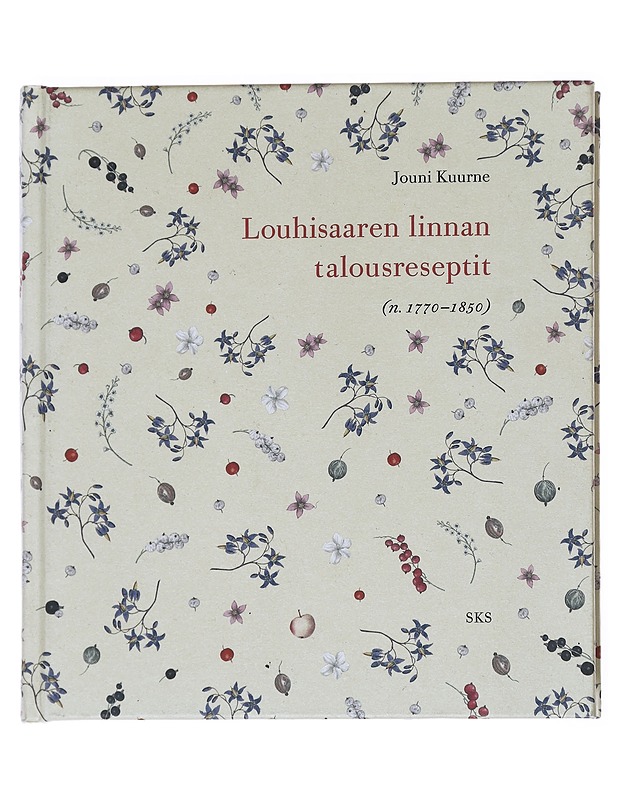 Louhisaaren linnan talousreseptit : (n. 1770-1850) - Kuurne, Jouni - Historiakirjat - 10105558227 - 0
