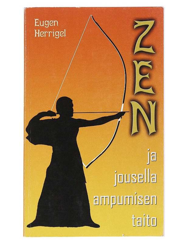 Zen ja jousella ampumisen taito - Herrigel, Eugen - Tietokirjat ja oppaat - 10105558236 - 0