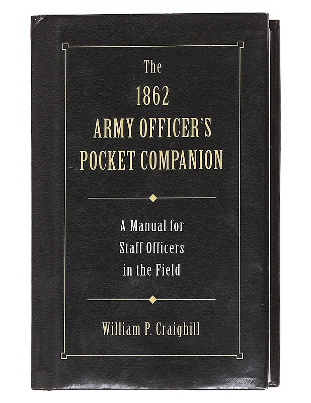The 1862 Army Officer's Pocket Companion - William P.Craighill - Historiakirjat - 10105558283 - 0