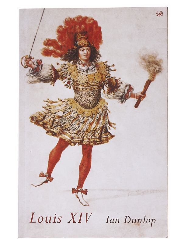 Louis XIV / Ian Dunlop - Dunlop, Ian - Tietokirjat ja oppaat - 10105558337 - 0