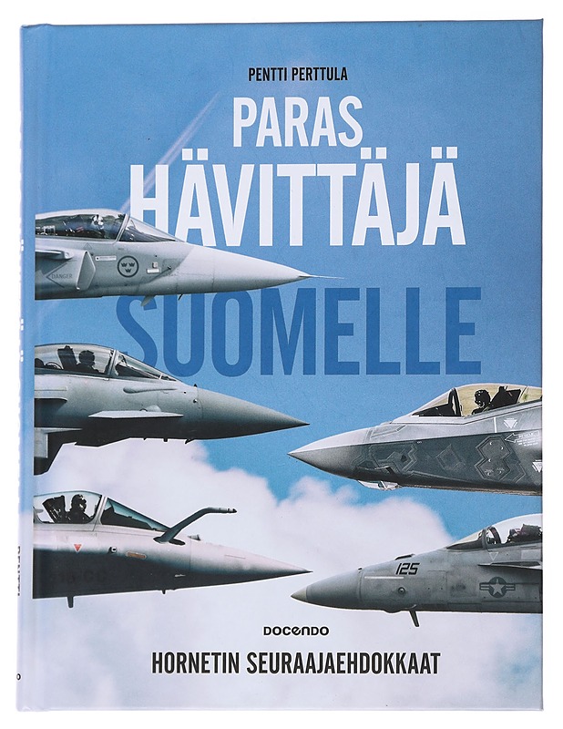 Paras hävittäjä Suomelle / Hornetin seuraajaehdokkaat - Pentti Perttula - Tietokirjat ja oppaat - 10105558403 - 0