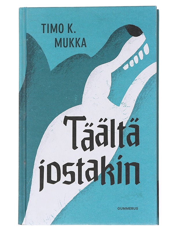 Täältä jostakin - Timo K. Mukka - Romaanit ja novellit - 10105558405 - 0