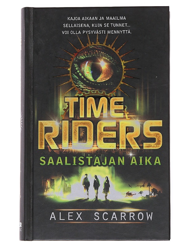 Time riders : saalistajan aika - Scarrow, Alex - Fantasia- ja scifi - 10105558459 - 0