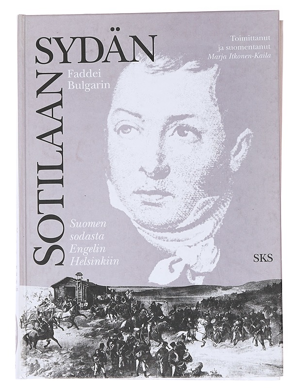 Sotilaan sydän / Suomen sodasta Engelin Helsinkiin - Bulgarin, Faddei - Elämäkerrat ja muistelmat - 10105558475 - 0