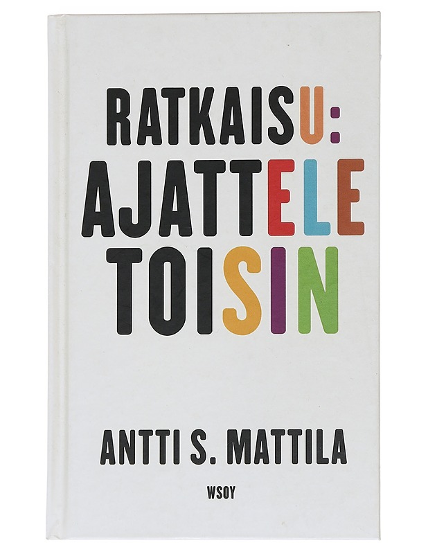 Ratkaisu : ajattele toisin - Mattila, Antti - Tietokirjat ja oppaat - 10105558511 - 0