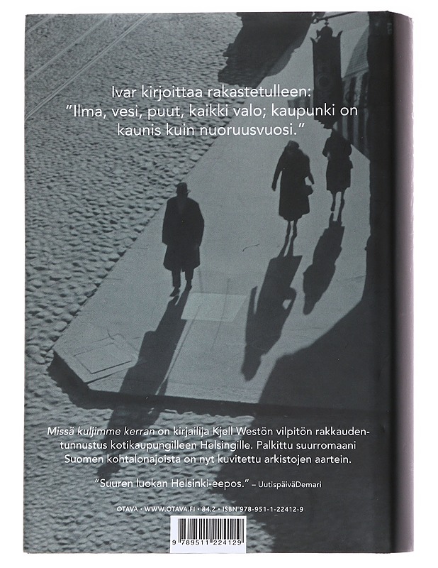 Missä kuljimme kerran / romaani eräästä kaupungista ja tahdostamme tulla ruohoa korkeammaksi - Westö, Kjell - Romaanit ja novellit - 10105558513 - 1