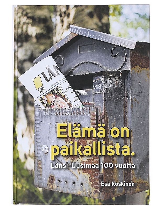 Elämä on paikallista : Länsi-Uusimaa 100 vuotta - Esa Koskinen - Tietokirjat ja oppaat - 10105558515 - 0