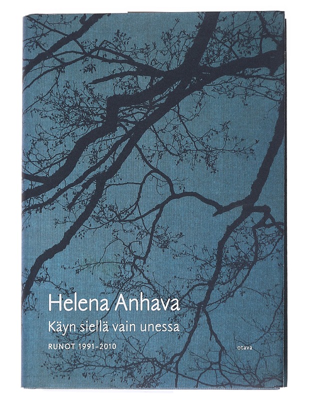 Käyn siellä vain unessa / runot 1991-2010 - Helena Anhava - Runot ja näytelmät - 10105558543 - 0