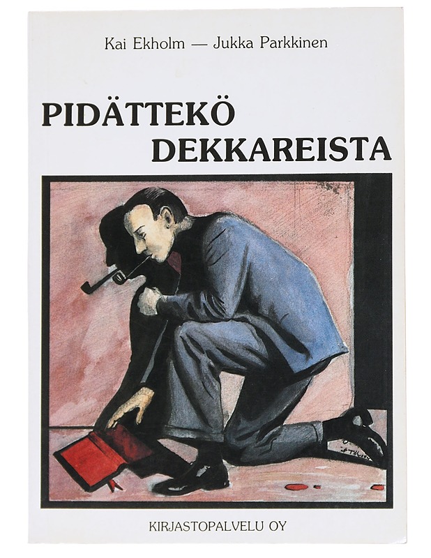 Pidättekö dekkareista : jännityskirjallisuuden tekijöitä, historiaa, estetiikkaa - Ekholm, Kai - Jännitys ja dekkarit - 10105558567 - 0