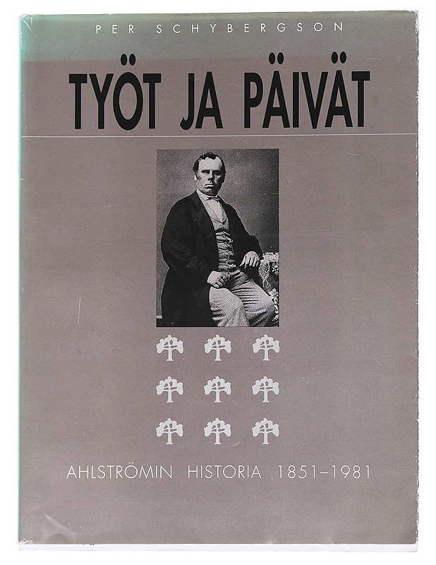 Työt ja päivät : Ahlströmin historia 1851-1981 - Schybergson, Per - Historiakirjat - 10105558624 - 0