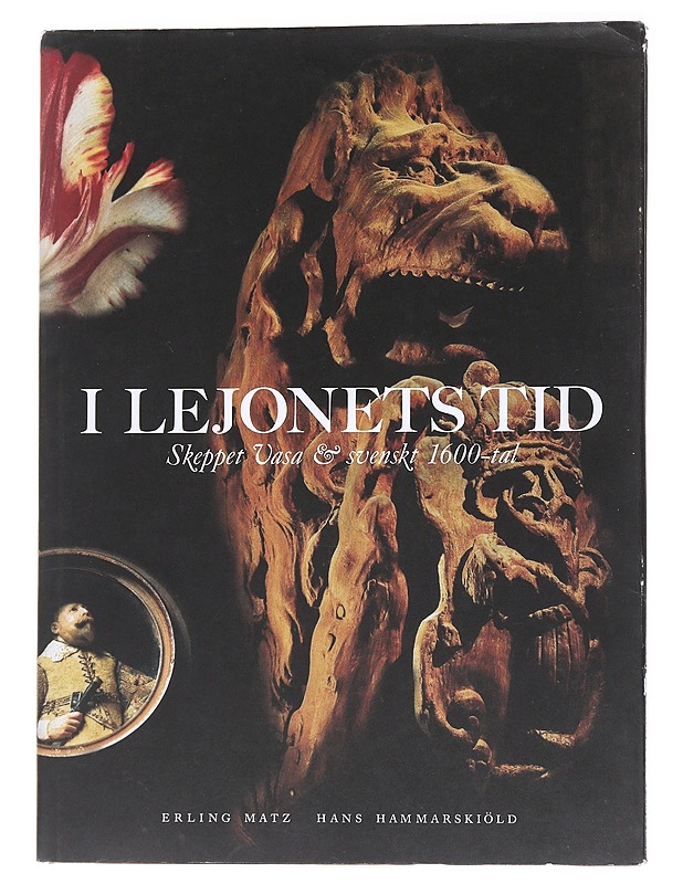 I LEJONETS TID / SKEPPET VASA & SVENSKT 1600-TAL - MATZ, ERLING - Tietokirjat ja oppaat - 10105558653 - 0